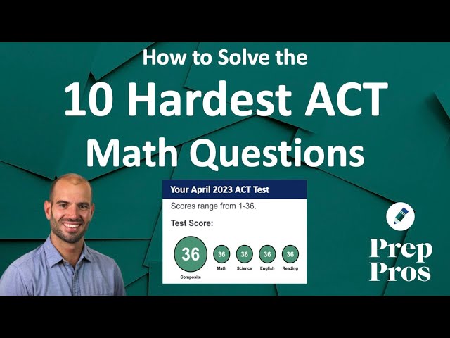 PrepPros' 10 Hardest ACT Math Questions of 2024-2025
