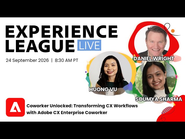 Experience League LIVE: Coworker Unlocked: Transforming Workflows with Adobe CX Enterprise Coworker