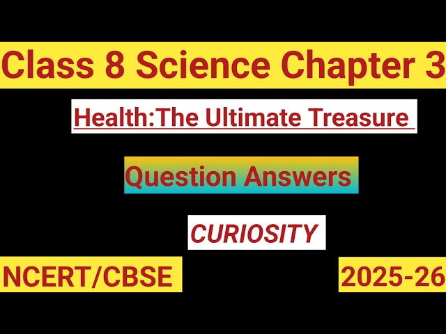 Class 8 Science Curiosity Chapter 3 | Health The Ultimate Treasure | Question Answer |NCERT Science 