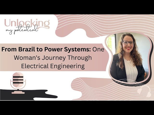 From Brazil to Power Systems: One Woman's Journey Through Electrical Engineering