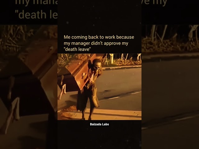 when death is not a valid reason for absence 😂