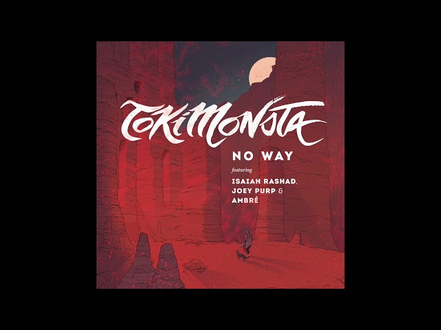 TOKiMONSTA - "NO WAY" (feat. Isaiah Rashad, Joey Purp & Ambré)