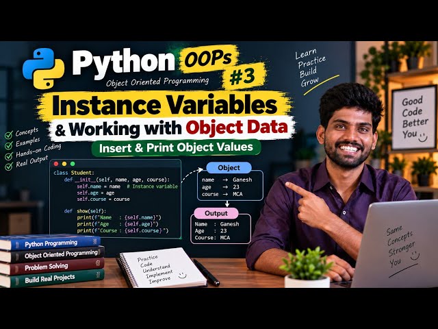 Python OOPs #3: Instance Variables & Working with Object Data | Insert & Print Object Values