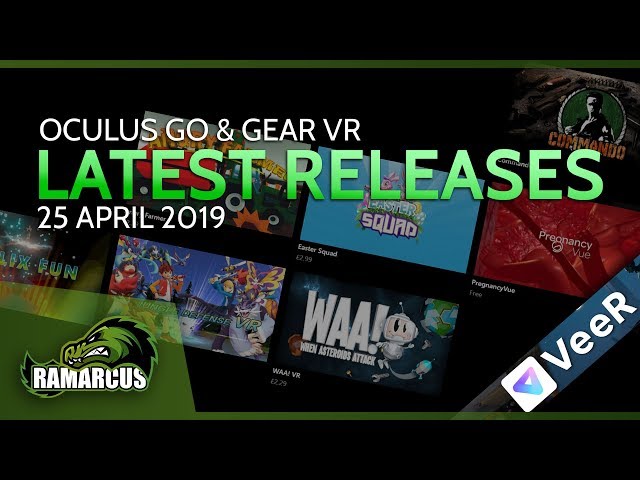 Oculus Go & Gear VR // Latest Releases / 25 April 2019 / 7 New Releases!