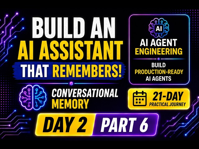 Day 2 – Part 6: Build an AI Assistant That Remembers | Conversational Memory