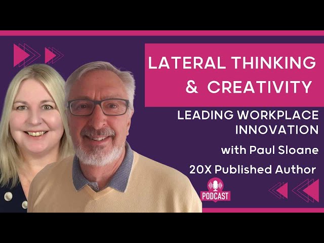 Lateral Thinking, Creativity and Leading Innovation with Paul Sloane