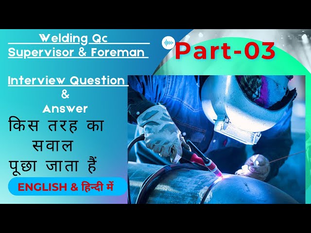 Welding qc engineer Qc Supervisor & Foreman question & answer!!