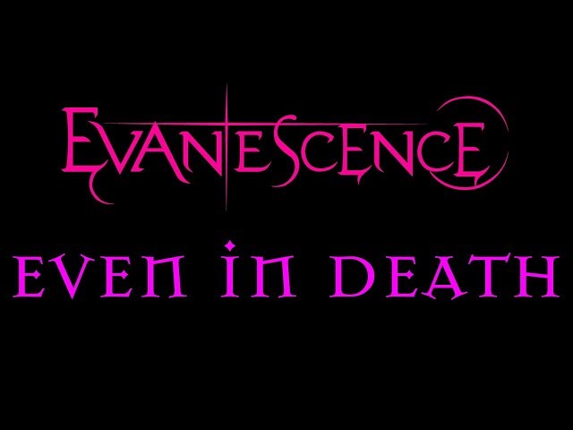 Evanescence - Even In Death Lyrics (Lost Whispers)