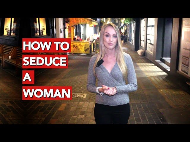How to Seduce a Woman?
