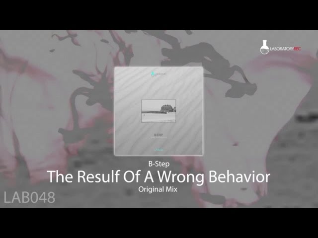 B-Step - The Result Of A Wrong Behavior - Original Mix