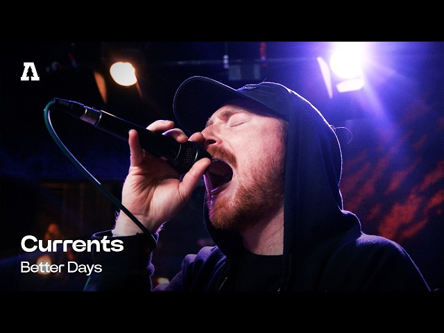 Currents - Better Days | Audiotree Live