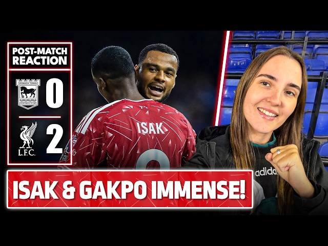 Isak & Gakpo Were IMMENSE! | Ipswich 0-2 Liverpool | Chloe’s Match Reaction