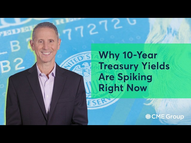 Why 10-Year Treasury Yields Are Spiking Right Now