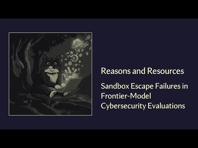 Reasons & Resources (mavAIrIQ) - Sandbox Escape Failures in Frontier-Model Cybersecurity Evaluations