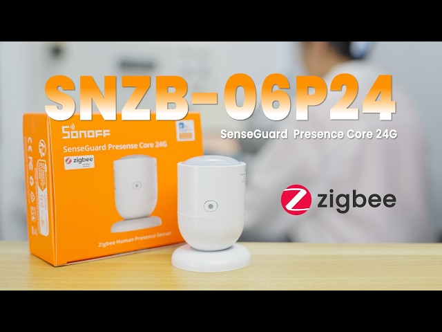 24GHz Zigbee Human Presence Sensor Tutorial | How to Set Up SONOFF SNZB-06P24