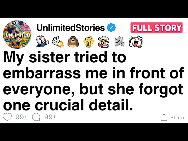 My sister tried to embarrass me in front of everyone, but she forgot one crucial detail [FULL STORY]