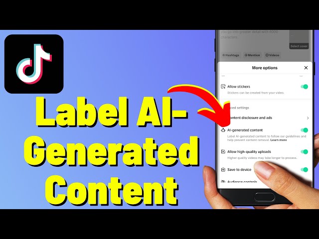 How to Label AI-Generated Content on TikTok