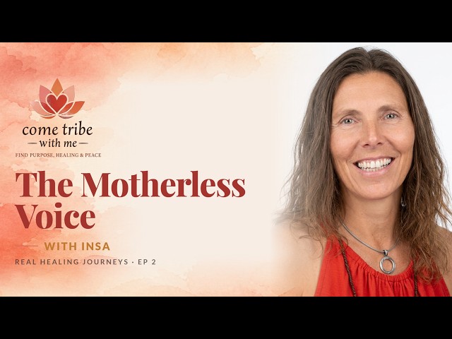 The Motherless Voice - Insa's Healing Journey | Real Healing Journeys Ep 2
