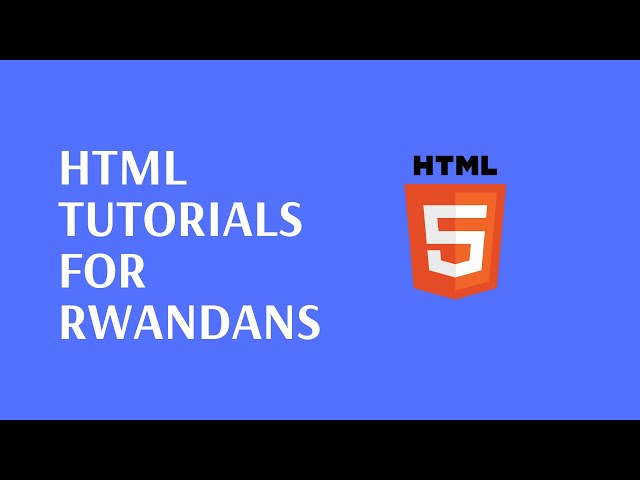 HTML TUTORIAL FOR BEGINNER WITH KINYARWANDA MIXED