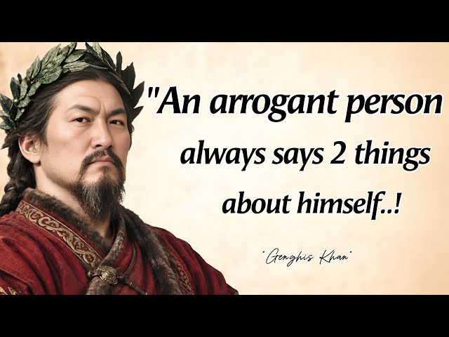 An Arrogant Person Always SAYS These 2 THINGS | Genghis Khan Wisdom Quotes