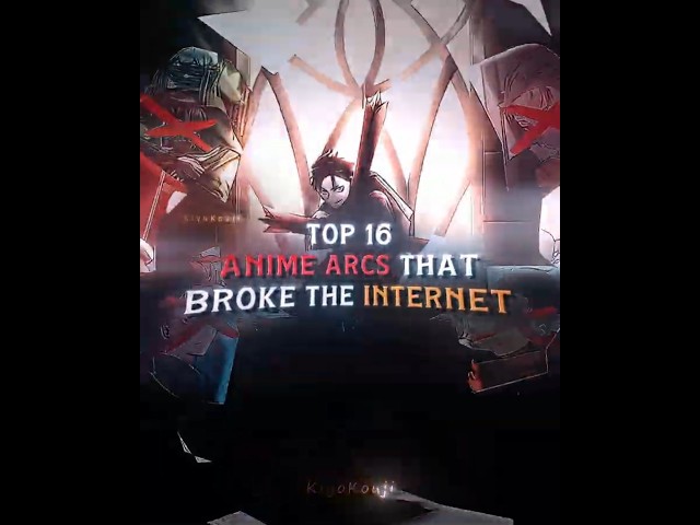 Top 16 Anime Arcs that Broke the Internet