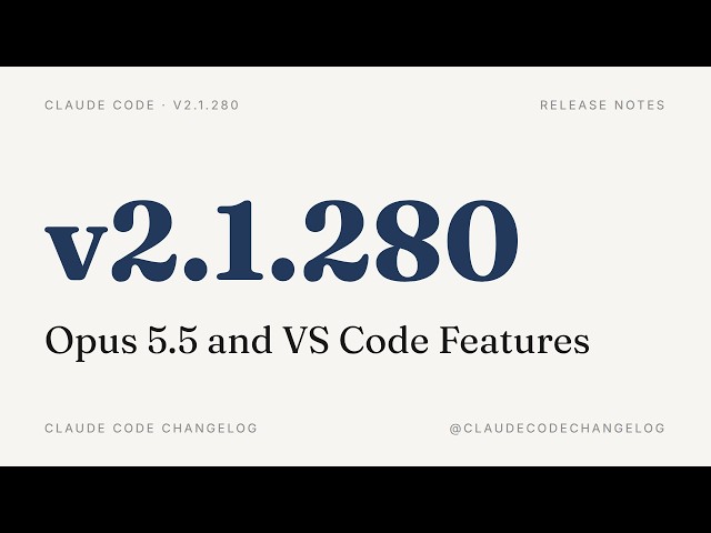 Claude Code v2.1.280 — Opus 5.5 and VS Code Features