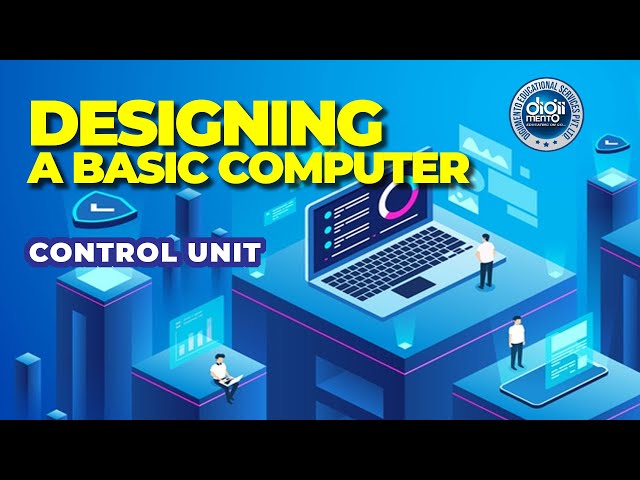 Designing a basic computer 11 Control Unit | Fetch | Decode | Execute Stage