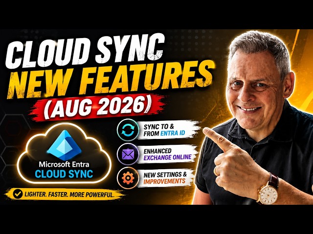 Microsoft Entra Cloud Sync Just Got Better! New Features August 2026