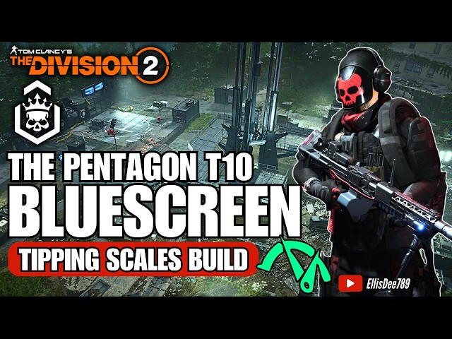 The Pentagon | T10 Escalation | BLUESCREEN Tipping Scales DPS Build - The Division 2