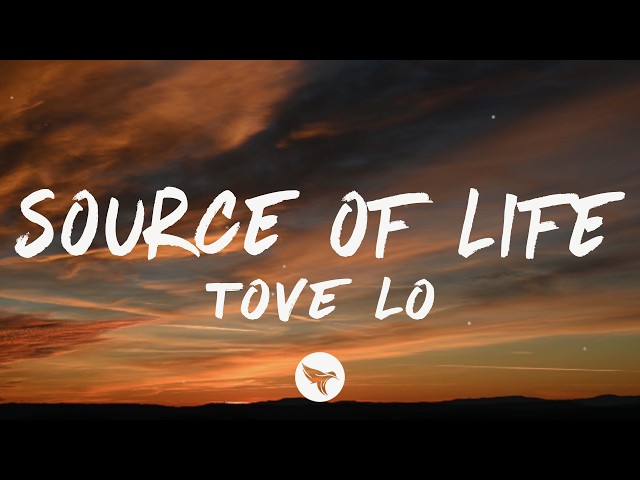 Tove Lo - source of life (Lyrics)