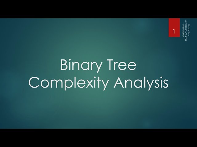 29 Binary Tree - Complexity Analysis