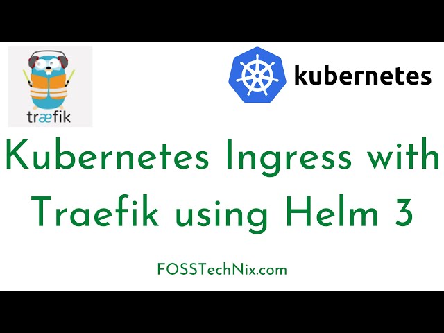Install Traefik Ingress Controller Helm 3 Kubernetes|Access Traefik Ingress Dashboard|Traefik