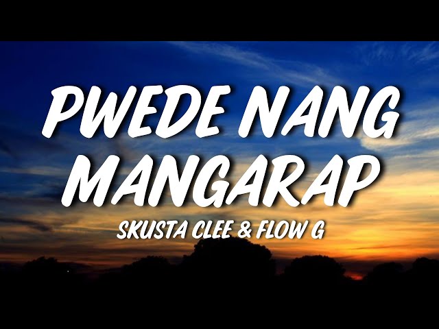 Skusta Clee - Pwede Nang Mangarap (Lyrics) Ft. Flow G
