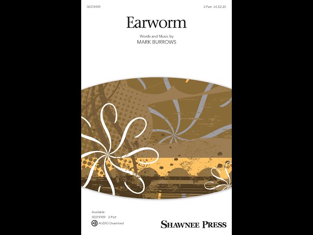 Earworm (2-Part Choir) - by Mark Burrows