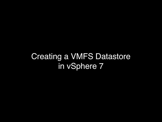 Creating a VMFS Datastore in vSphere 7