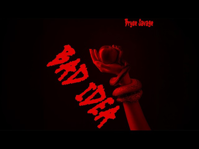 Bryce Savage - Bad Idea