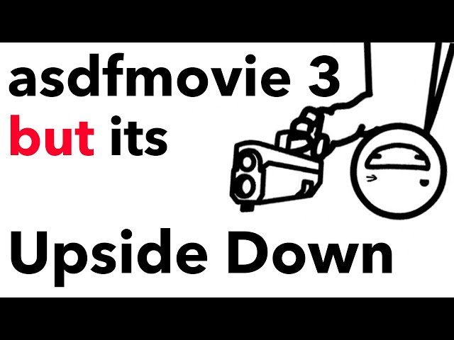 asdfmovie 3 but its Upside Down
