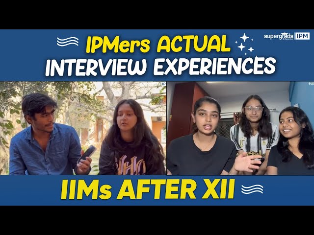 IPMers Actual Interview Experiences | IPMAT Interview Real Experiences & Questions - SuperGrads IPM
