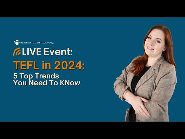 TEFL in 2024: Top 5 Trends You Need To Know
