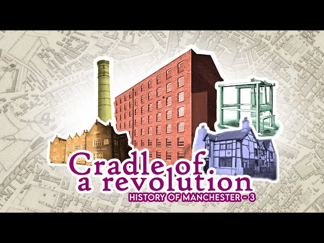 History of Manchester - 3. Cradle of a Revolution