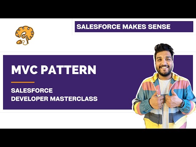 MVC Pattern - Model, View & Controller | Chapter 5 | Salesforce Developer Masterclass