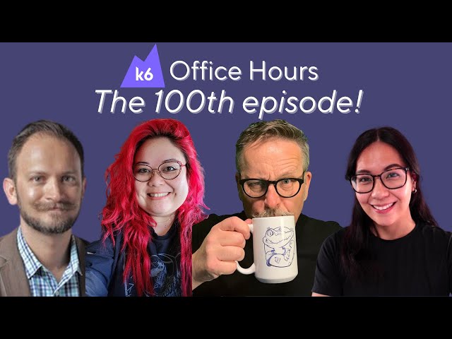 Celebrating 100 episodes of k6 Office Hours (k6 Office Hours #100)