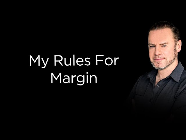 My Rules For Margin: How to Responsibly Use Leverage