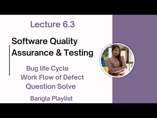 Lec: 6.3 Bug Life Cycle | Work Flow of Defect | Software Quality Assurance Testing | Bangla Tutorial