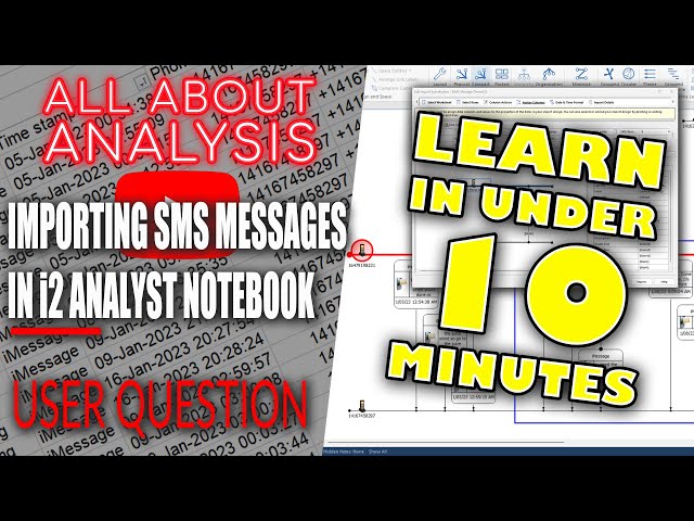 Mastering SMS Message Import in i2 Analyst Notebook: Quick and Easy Tutorial