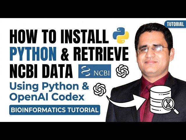 How to Install Python & Retrieve NCBI Data Using Python and OpenAI Codex | Bioinformatics Tutorial