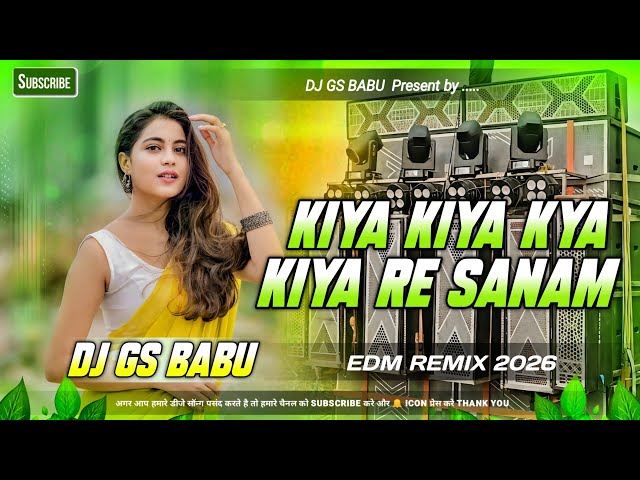Kiya Kiya Kya Kiya Re Sanam Dj Remix Song | Hindi Remix 2026 | Insta Viral Dj Song | 2026 Dj Gana