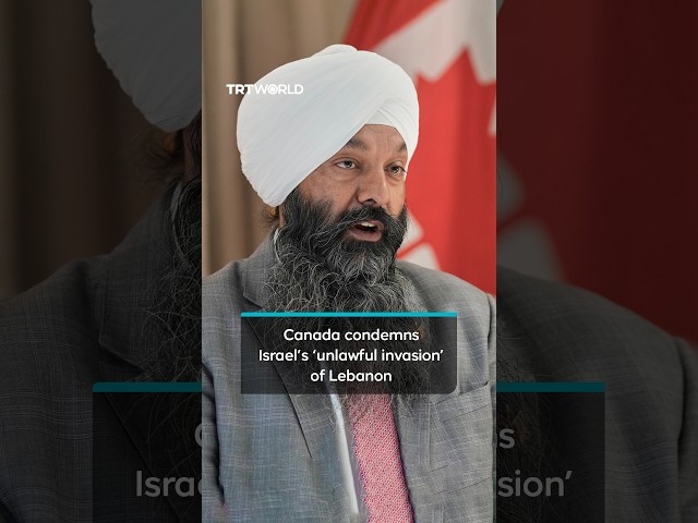 Canada condemns Israel’s ‘unlawful invasion’ of Lebanon