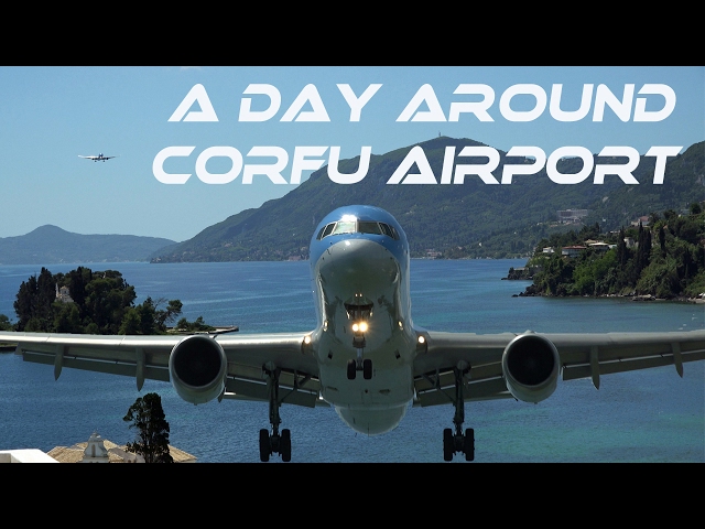 4Kᵁᴴᴰ 4K UHD A day Around Corfu Airport .Fantastic Place for Plane Spotting