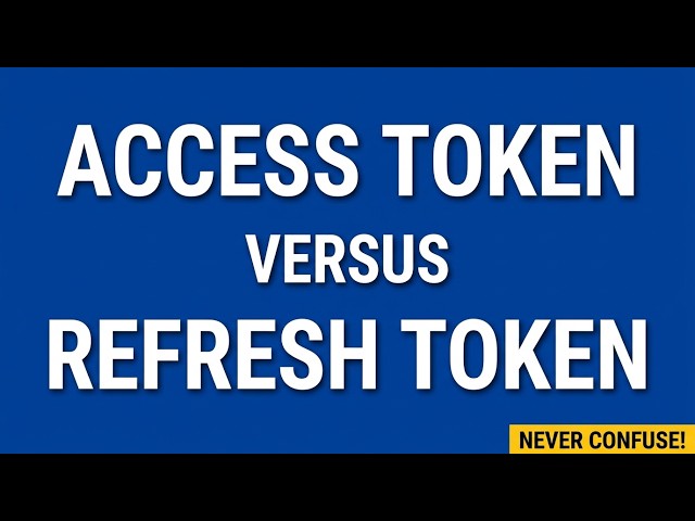 You will never confuse between Access token and refresh token (explain  with simple way )